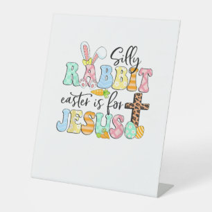 Silly Rabbit Easter Is For Jesus Cute Easter Bunny Pedestal Sign
