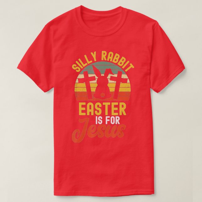 Silly Rabbit Easter Is For Jesus Easter  - 2  T-Shirt (Design Front)