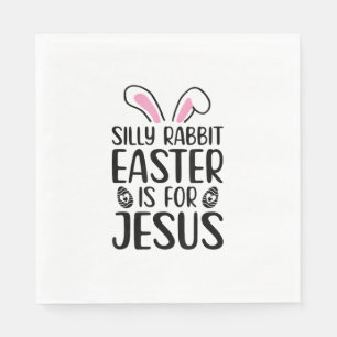 Silly Rabbit Easter Is For Jesus Easter Day Napkins