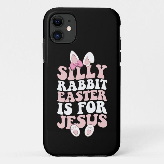 Silly Rabbit Easter Is For Jesus Easter Groovy Case-Mate iPhone Case (Back)