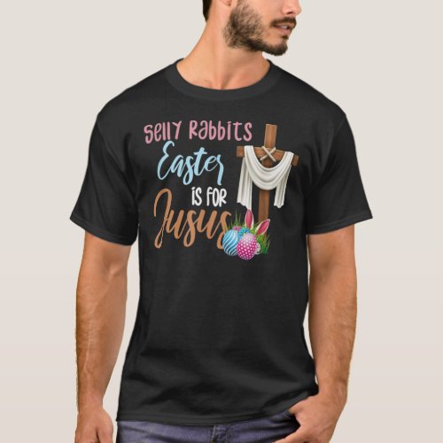 Silly Rabbit Easter Is For Jesus     Essential T_S T_Shirt