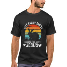 Silly Rabbit Easter Is for Jesus Faith Quote