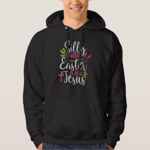 Silly Rabbit Easter Is For Jesus Kids Boys Girls Hoodie