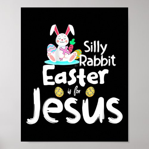 Silly Rabbit Easter Is For Jesus Kids Boys Girls Poster