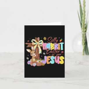 Silly Rabbit Easter is for Jesus Kids Girls Women Card