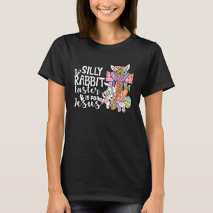 Silly Rabbit Easter Is For Jesus Leopard Jesus Eas T-Shirt
