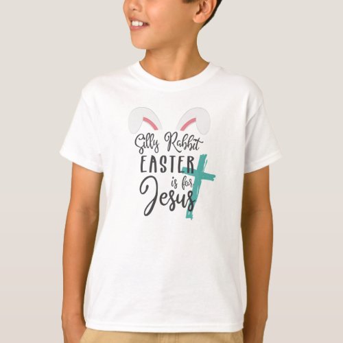 Silly Rabbit Easter is for Jesus _ Personalized T_Shirt
