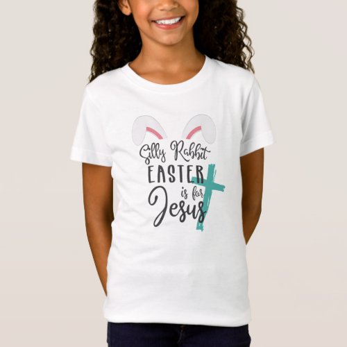 Silly Rabbit Easter is for Jesus _ Personalized T_Shirt