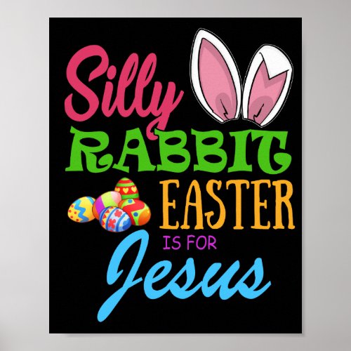 SILLY RABBIT EASTER is for JESUS Poster