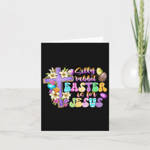 Silly Rabbit Easter Is For Jesus Religious Christi Card