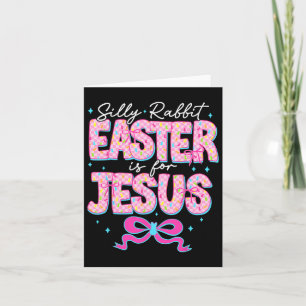 Silly Rabbit Easter Is For Jesus Religious Christi Card