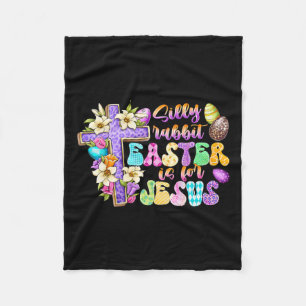 Silly Rabbit Easter Is For Jesus Religious Christi Fleece Blanket