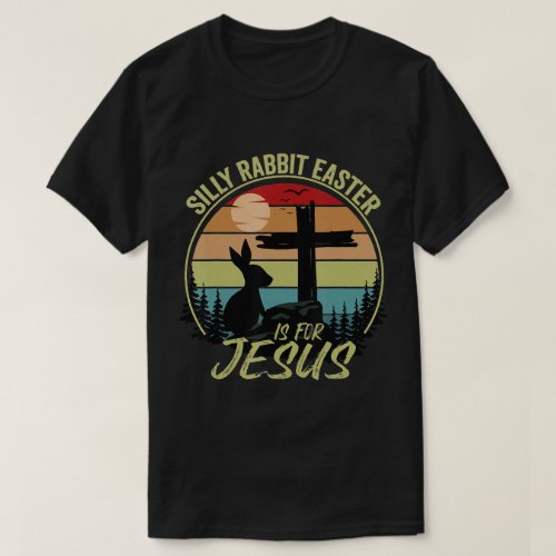 Silly Rabbit Easter Is For Jesus Retro Easter Day T_Shirt