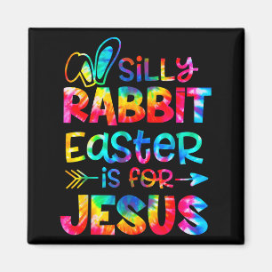 Silly rabbit easter is for jesus tie dye christian magnet