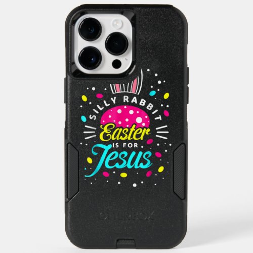 Silly Rabbit Easter Is For Jesus Toddler Bunny Chr OtterBox iPhone 14 Pro Max Case