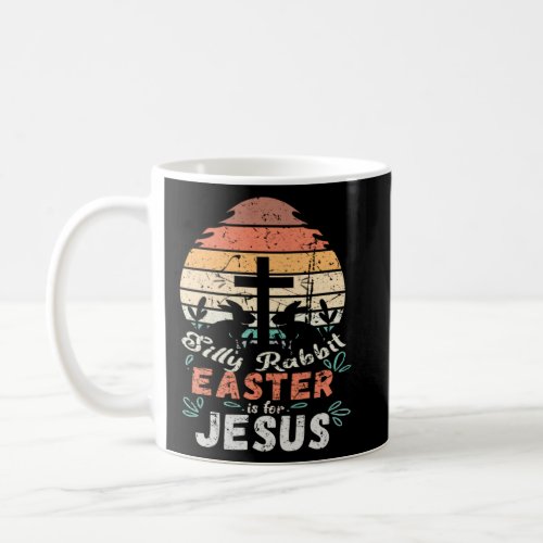 Silly Rabbit Easter Is For Jesus Vintage Religious Coffee Mug