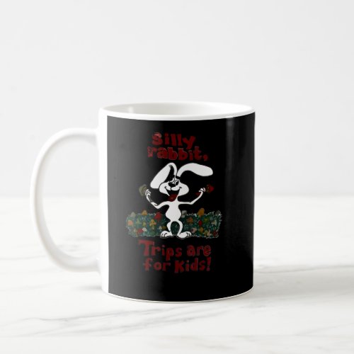 Silly Rabbit Trips Are For Kids 1  Coffee Mug