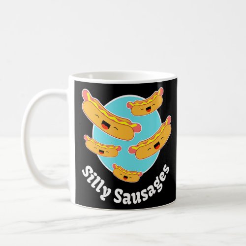 SILLY SAUSAGES happy HOT DOGS fun saying  Coffee Mug