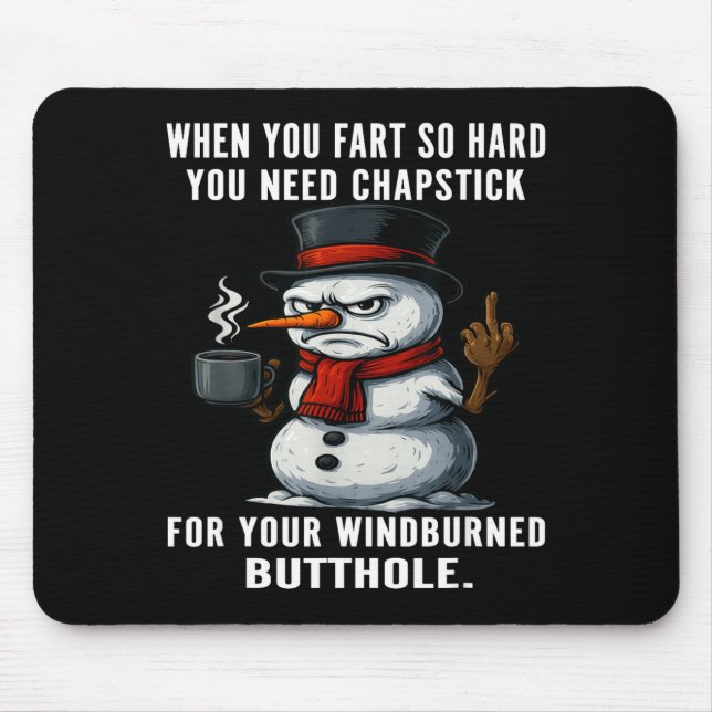 Silly Snowman Need You Fart Hard You Chapstick Whe Mouse Pad (Front)