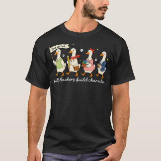 Silly Teachers Build Character Goose Teacher Back T-Shirt