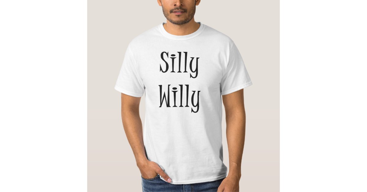 Silly Willy T-Shirt | Zazzle