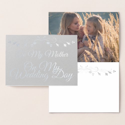 Silver Foil Card To My Mother on my Wedding Day