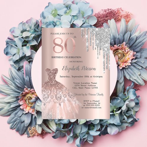 Silver Glitter DripsDress Rose Gold 80th Birthday Invitation