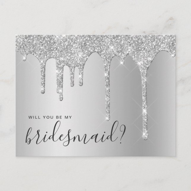 Silver glitter drips will you be my bridesmaid invitation postcard (Front)