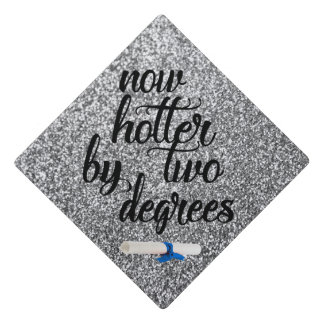 Silver Glitter "now hotter by two degrees" Graduation Cap Topper
