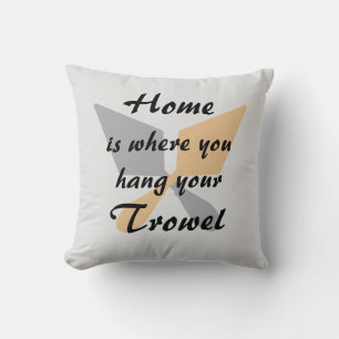 Silver & Gold Home Where You Hang Your Trowel Throw Pillow