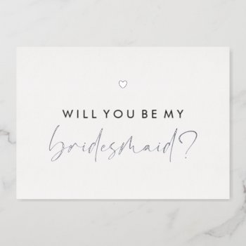 Silver Heart Will You Be My Bridesmaid Foil Invitation by Evented at Zazzle