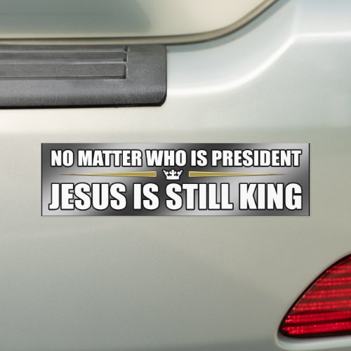 Silver Jesus Is Still King Bumper Sticker