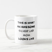 silver lab mom, awesome