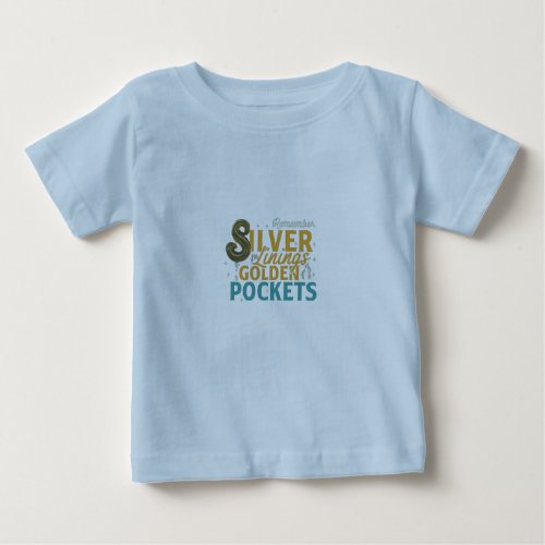 Silver linings golden pockets  baby T_Shirt