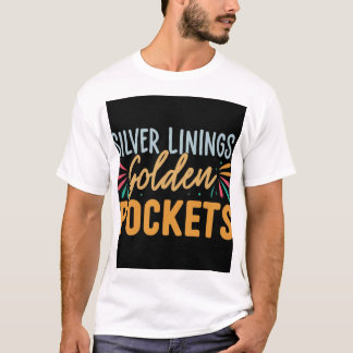 Silver Linings Golden Pockets. T-Shirt