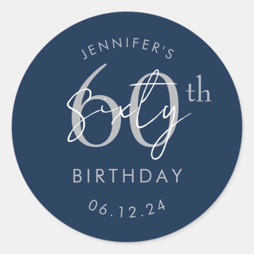 Silver Modern Script 60th Birthday Party Navy Blue Classic Round Sticker