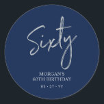 Silver & Navy Blue Sixty 60th Birthday Party Favor Classic Round Sticker<br><div class="desc">This simple custom thank you sticker will add stylish detail to your special day. This design features silver script lettering " Sixty" with custom text on a navy blue background. Matching 60th birthday invitations and party supplies are available in my shop BaraBomDesign.</div>