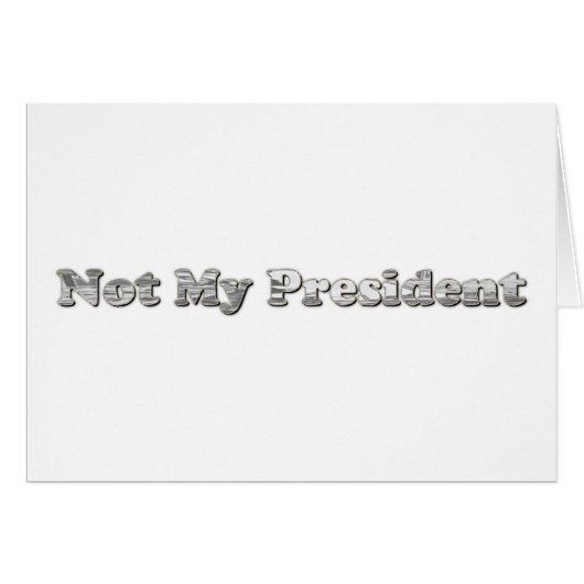 silver Not My President Cards (Front Horizontal)