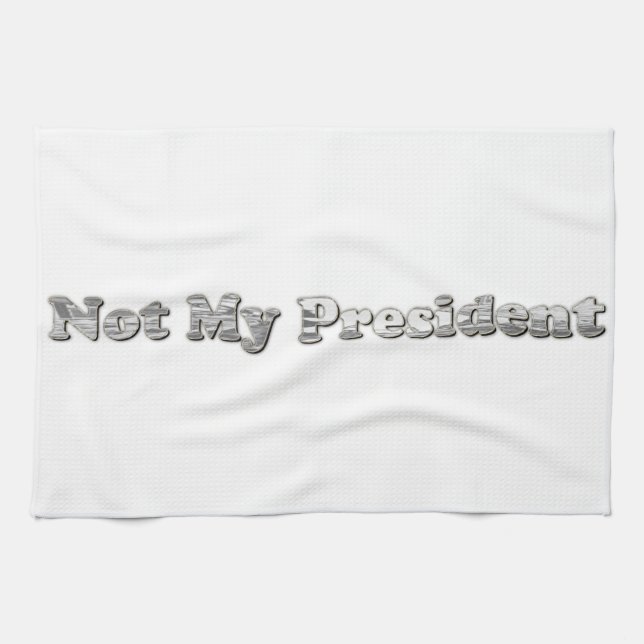 silver Not My President Towel (Horizontal)