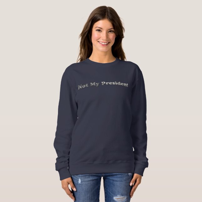 silver Not My President womens sweatshirt (Front Full)