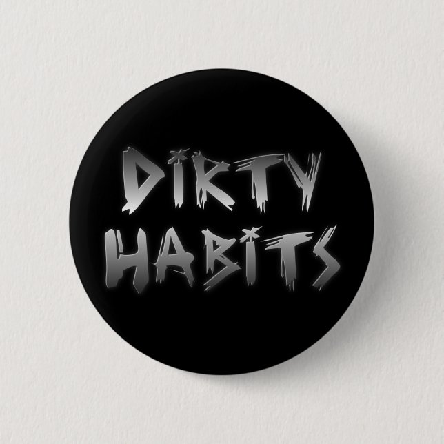 Silver Scratch Dirty Habits Button (Front)