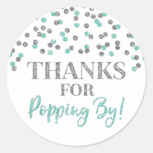 Silver Turquoise Confetti Thanks for Popping By Classic Round Sticker