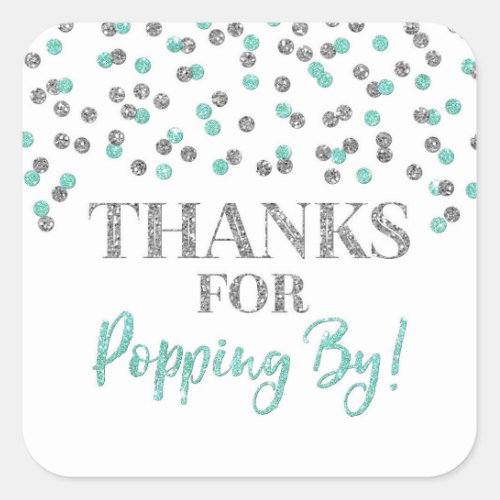 Silver Turquoise Confetti Thanks for Popping By Square Sticker