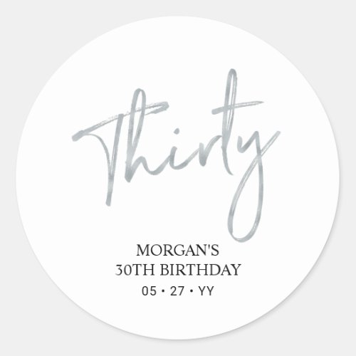 Silver  White Thirty 30 Birthday Favor Thank you  Classic Round Sticker