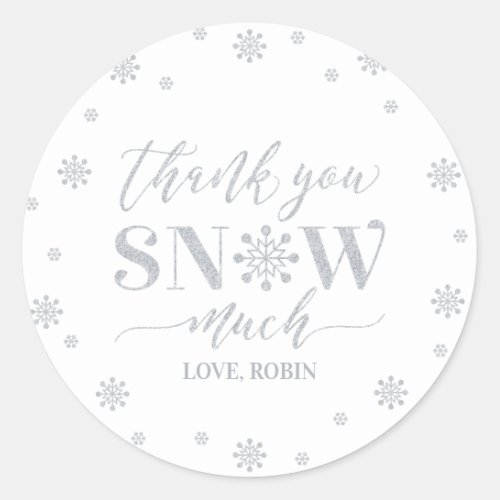 Silver Winter wonderland Thank you snow much Classic Round Sticker