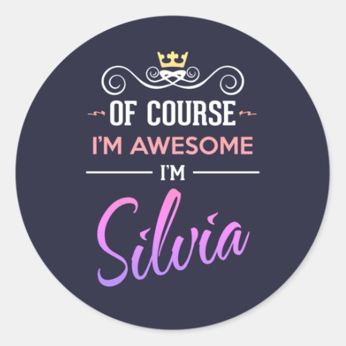 Silvia Of Course Im Awesome Name Classic Round Sticker