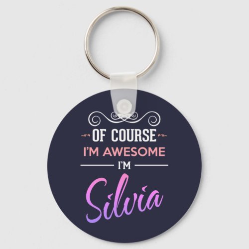 Silvia Of Course Im Awesome Name Keychain