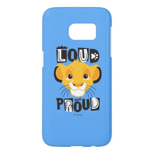 Simba  Loud And Proud Samsung Galaxy S7 Case