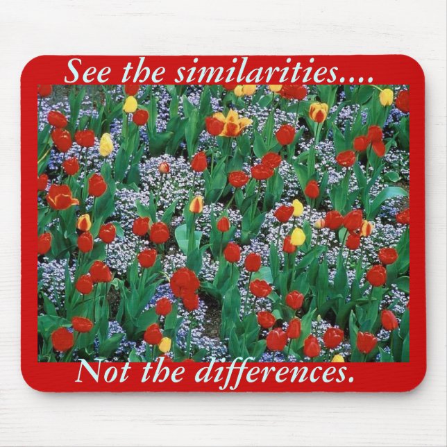 Similarities, not differrences  by TDGallery Mouse Pad (Front)