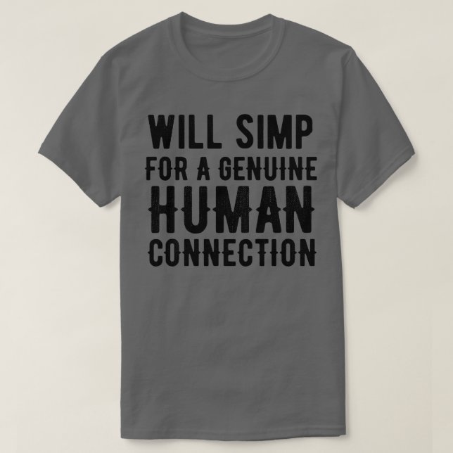 Simp For Genuine Human Connection T-Shirt (Design Front)